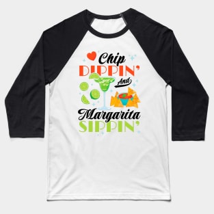 Chip Dippin' And Margarita Sippin' Funny Cinco de Mayo Men Baseball T-Shirt